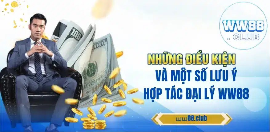 Một số lưu ý khi hợp tác đại lý WW88